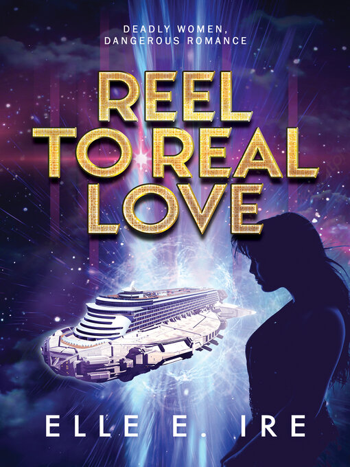 Title details for Reel to Real Love by Elle E Ire - Available